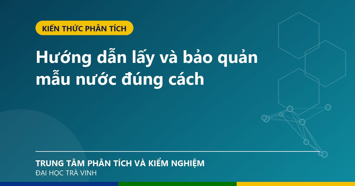 Hướng dẫn lấy và bảo quản mẫu nước đúng cách