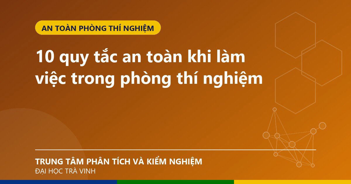 10 quy tắc an toàn khi làm việc trong phòng thí nghiệm